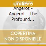 Angerot - Angerot - The Profound Recreant [Cd] cd