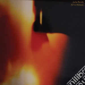 (LP Vinile) Julia Reidy - All Is Ablaze lp vinile di Julia Reidy