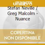 Stefan Neville / Greg Malcolm - Nuance cd