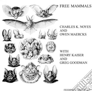 (LP Vinile) Charles K. Noyes And Owen Maercks, With Henry Kaiser - Free Mammals lp vinile di Charles K / Maercks,Owen / Kaiser,Henry Noyes