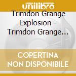 Trimdon Grange Explosion - Trimdon Grange Explosion cd