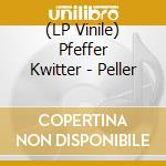 (LP Vinile) Pfeffer Kwitter - Peller vinile