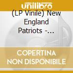 (LP Vinile) New England Patriots - Patriots lp vinile di New England Patriots