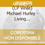 (LP Vinile) Michael Hurley - Living Ljubljana lp vinile di Michael Hurley