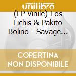 (LP Vinile) Los Lichis & Pakito Bolino - Savage Lichis Religion: El Ultimo Grito lp vinile di Los Lichis & Pakito Bolino