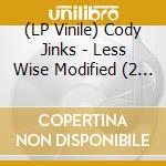 (LP Vinile) Cody Jinks - Less Wise Modified (2 Lp)