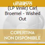 (LP Vinile) Carl Broemel - Wished Out