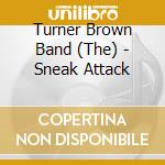 Turner Brown Band (The) - Sneak Attack cd musicale di Turner Brown Band (The)