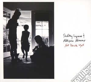 Shelby Lynne & Alison Moorer - Not Dark Yet cd musicale di Lynne Shelby & Alison Moorer