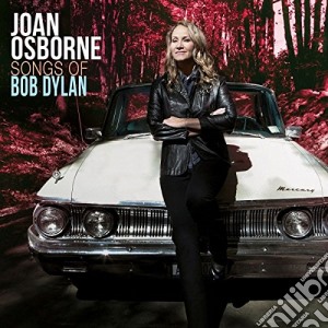 Joan Osborne - Songs Of Bob Dylan cd musicale di Joan Osborne