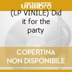 (LP VINILE) Did it for the party lp vinile di Big & rich