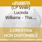 (LP Vinile) Lucinda Williams - This Sweet Old World (2 Lp) lp vinile di Lucinda Williams