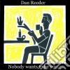 Dan Reeder - Nobody Wants To Be You cd