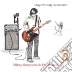 Mikey Hamptons And The Meows - Okay I'M Ready To Rock Now cd