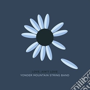 (LP Vinile) Yonder Mountain String Band - Love Ain'T Love (2 Lp) lp vinile di Yonder Mountain String Band