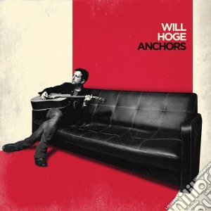 (LP Vinile) Hoge, Will - Anchors lp vinile di Hoge, Will