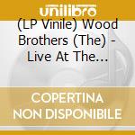 (LP Vinile) Wood Brothers (The) - Live At The Barn lp vinile di Wood Brothers