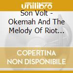 Son Volt - Okemah And The Melody Of Riot (2 Cd) cd