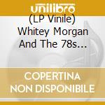 (LP Vinile) Whitey Morgan And The 78s - Hard Times And White Lines vinile
