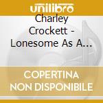 Charley Crockett - Lonesome As A Shadow cd