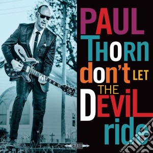 Paul Thorn - Don'T Let The Devil Ride cd musicale di Paul Thorn