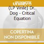 (LP Vinile) Dr. Dog - Critical Equation vinile