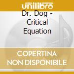 Dr. Dog - Critical Equation cd