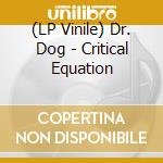 (LP Vinile) Dr. Dog - Critical Equation lp vinile