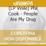 (LP Vinile) Phil Cook - People Are My Drug lp vinile di Phil Cook