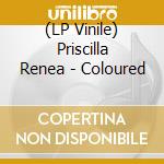 (LP Vinile) Priscilla Renea - Coloured