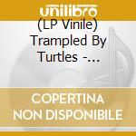 (LP Vinile) Trampled By Turtles - Wildflowers (7