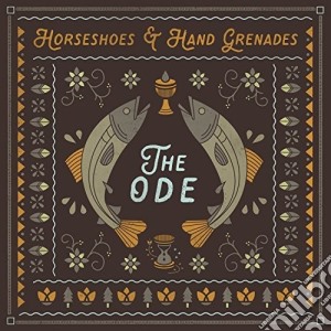Horseshoes & Hand Grenades - The Ode cd musicale di Horseshoes & Hand Grenades
