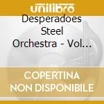 Desperadoes Steel Orchestra - Vol 2 Different Me cd musicale di Desperadoes Steel Orchestra