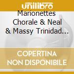 Marionettes Chorale & Neal & Massy Trinidad All St - Voices 'N Steel