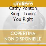 Cathy Ponton King - Lovin' You Right cd