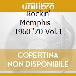 Rockin' Memphis - 1960-'70 Vol.1 cd musicale di Memphis Rockin'