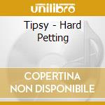 Tipsy - Hard Petting cd
