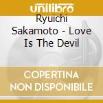 Ryuichi Sakamoto - Love Is The Devil cd