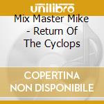 Mix Master Mike - Return Of The Cyclops