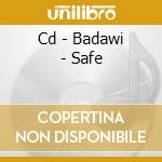 Cd - Badawi - Safe cd musicale di BADAWI