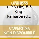 (LP Vinile) B.B King - Remastered From The Archives lp vinile di B.B King