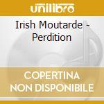 Irish Moutarde - Perdition cd musicale di Irish Moutarde