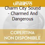 Charm City Sound - Charmed And Dangerous cd