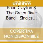 Brian Clayton & The Green River Band - Singles Out! cd