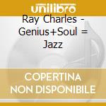 Ray Charles - Genius+Soul = Jazz cd