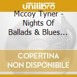 Mccoy Tyner - Nights Of Ballads & Blues (Sacd) cd musicale di Mccoy Tyner