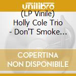 (LP Vinile) Holly Cole Trio - Don'T Smoke In Bed vinile