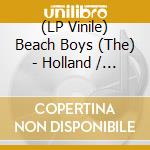 (LP Vinile) Beach Boys (The) - Holland / Mount Vernon And Fairway vinile