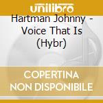 Hartman Johnny - Voice That Is (Hybr) cd