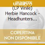 (LP Vinile) Herbie Hancock - Headhunters (200gr) vinile